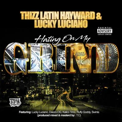 Hating On My Grind (feat. Deezo.OG, Kalico Timo, Ruffy Goddy & Swinla) 專輯 Chedda-Loc/Lucky Luciano