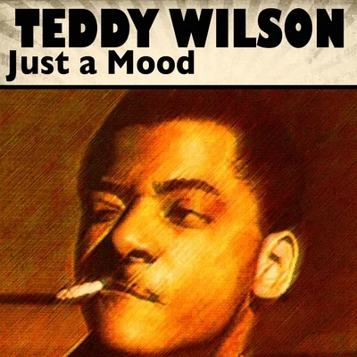 Just a Mood 专辑 Teddy Wilson