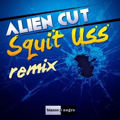 Squit Uss (Remix) 專輯 Alien Cut