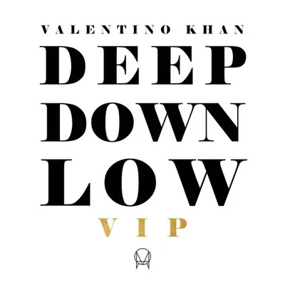 Deep Down Low (VIP) 專輯 Valentino Khan