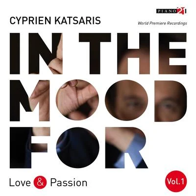 Cyprien Katsaris In the Mood for Love & Passion, Vol. 1: Liszt, Fauré, Albéniz, Bortkiewicz, Addinsell, Piazzolla...