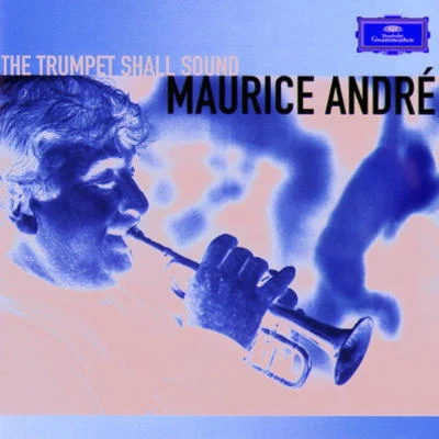 The Trumpet Shall Sound (trumpet: Maurice André) 專輯 Maurice André