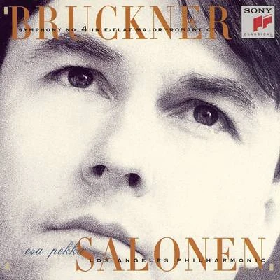 Esa-Pekka Salonen Bruckner: Symphony No. 4 in E-Flat Major, WAB 104 "Romantic"