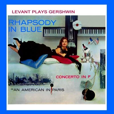 Levant Plays Gershwin - Rhapsody in Blue 專輯 Erica Morini/Philharmonic-Symphony Orchestra Of New York/Myra Hess/Bruno Walter