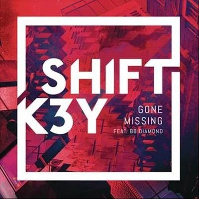 Gone Missing (Remixes, Pt. 1) 專輯 SHIFT K3Y