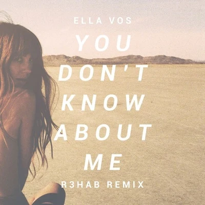 You Don&#x27;t Know About Me (R3hab Remix) 专辑 Ella Vos