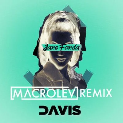 Davis MalloryLandis Jane Fonda (Macrolev Remix)