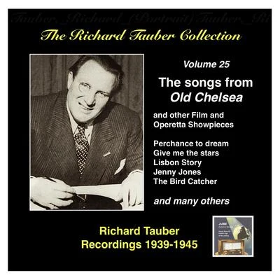 RICHARD TAUBER COLLECTION (THE), Vol. 25: The songs from Old Chelsea and other Showpieces (1939-1945) 專輯 Ernst Hauke/Richard Tauber/Frieder Weissmann