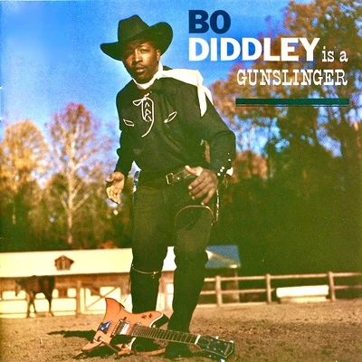 Bo Diddley Is A Gunslinger (Remastered) 專輯 Bo Diddley