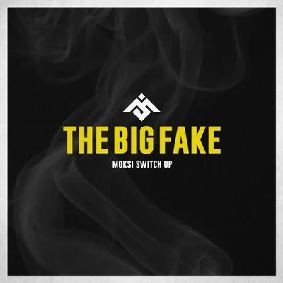 The Big Fake (Moksi Switch Up) 專輯 Moksi/Alex Gaudino/Going Deeper/Funkerman/Party Killers