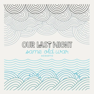 Same Old War (Acoustic) 专辑 Our Last Night