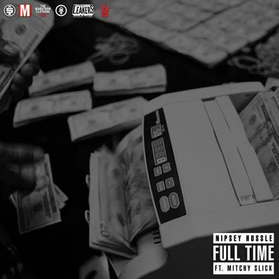 Full Time (feat. Mitchy Slick) 專輯 Nipsey Hussle