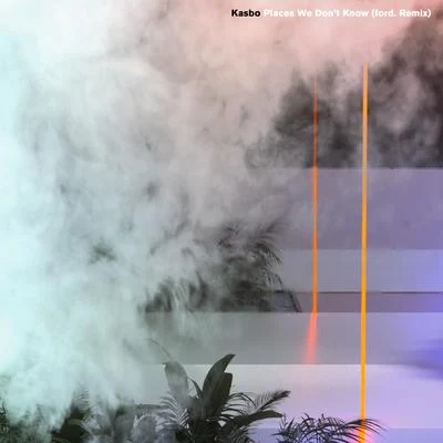 Kasbo Places We Don’t Know (ford. Remix)