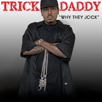 Why They Jock (Edited) 專輯 Trick Daddy