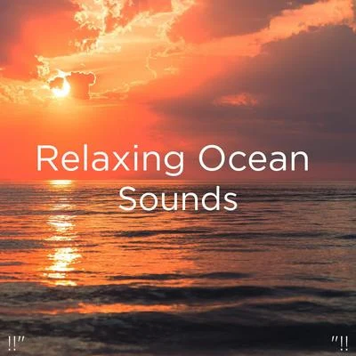 !!" Relaxing Ocean Sounds "!! 專輯 Ocean Waves for Sleep/Ocean Sounds