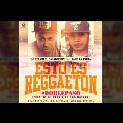 Esto Es Reggeaton (feat. DJ Kelvin el Sacamostro) 專輯 DJ Kelvin El Sacamostro