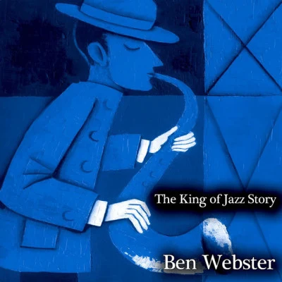 The King of Jazz Story - All Original Recordings - Remastered 专辑 Ben Webster