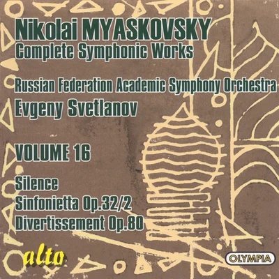 MYASKOVSKY, N.: Symphonic Works (Complete), Vol. 16 (Svetlanov) - SilenceSinfoniettaDivertissement 专辑 Evgeny Svetlanov