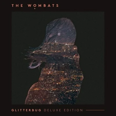 The Wombats Glitterbug (Deluxe Version ft. Live At The Old Blue Last EP ) (2015)