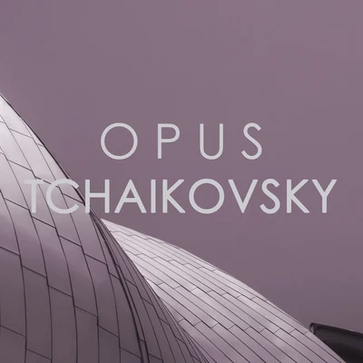 Opus Tchaikovsky 專輯 Pyotr Ilyich Tchaikovsky/New Symphony Orchestra of London/Sir Alexander Gibson