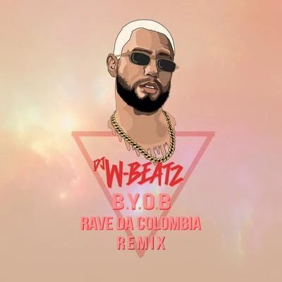 B.Y.O.B Rave Da Colombia (REMIX) 專輯 Megabaile Do Areias/Dj W-Beatz