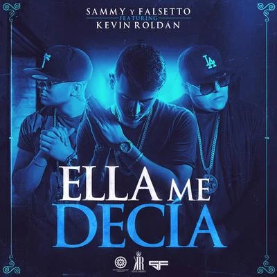 Ella Me Decía (feat. Kevin Roldan) 專輯 Sammy & Falsetto