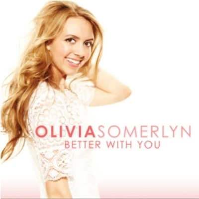 Olivia Somerlyn Better With You