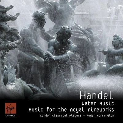 Handel - Music for the Royal Fireworks Water Music 專輯 Melvyn Tan/London Classical Players/Sir Roger Norrington