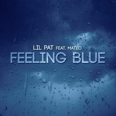 Feeling Blue (feat. Mateo) 专辑 Pato Alvarado/Lil Pat