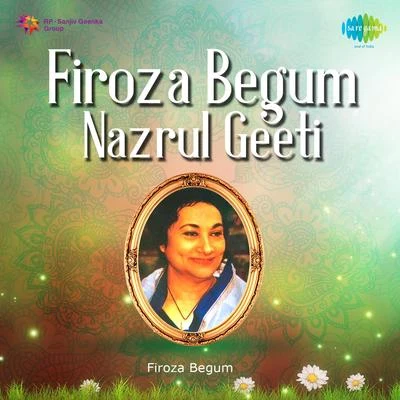 Firoza Begum Nazrul Geeti 专辑 Firoza Begum/Ashoketaru Banerjee/Purba Dam