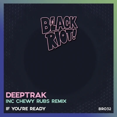 Deeptrak If You're Ready