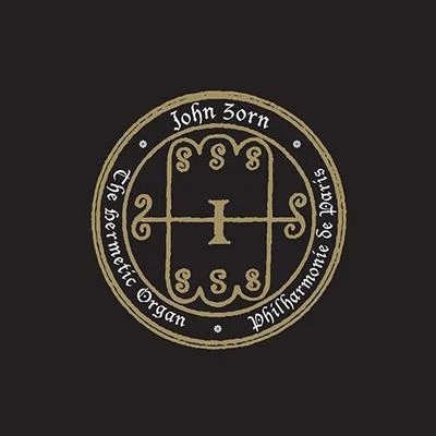 The Hermetic Organ, Vol. 5: Philharmonie De Paris 专辑 John Zorn/Charles K. Noyes/Henry Kaiser/Lesli Dalaba