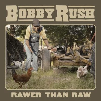 Bobby Rush Rawer Than Raw