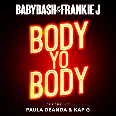 Body Yo Body (feat. Paula Deanda & Kap G) 專輯 Baby Bash