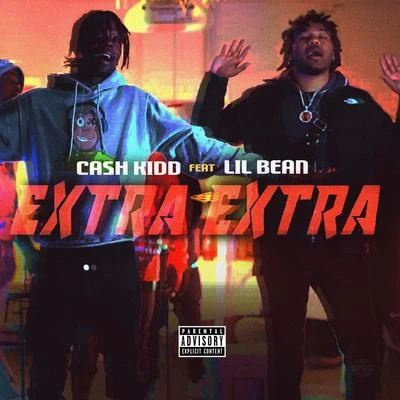 Extra Extra (feat. Lil Bean) 专辑 Cash Kidd/Big Rizz/Peezy