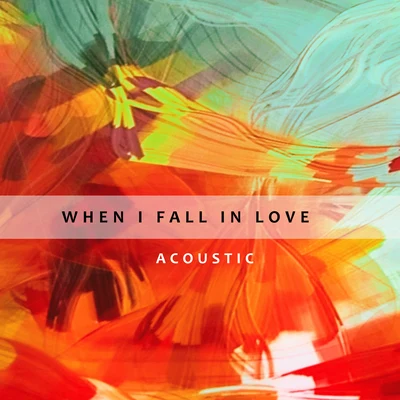 When I Fall In Love (Acoustic) 專輯 Mateo Oxley