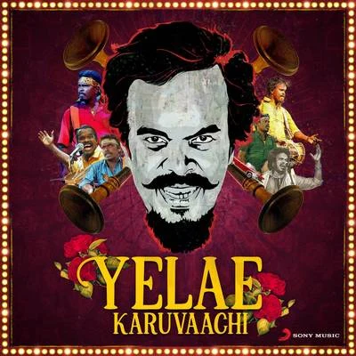 Yelae Karuvaachi 專輯 Anthony Daasan/Andrea Jeremiah/G.V. Prakash Kumar/Adhik Ravichandran/Saindhavi