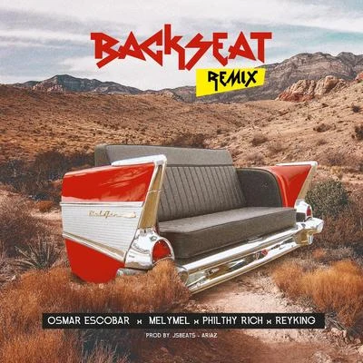 Backseat (Remix) [feat. Melymel, Philthy Rich & Rey King] 专辑 Osmar Escobar