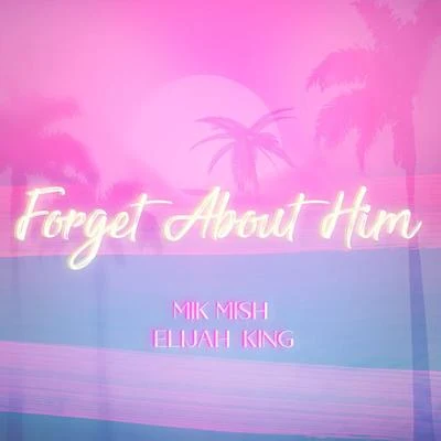 Forget About Him 專輯 Papi Gero/Elijah King