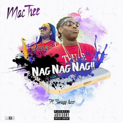 Nag Nag Nag (feat. Swagg Jazz) 專輯 Mac Tree/T-Rell