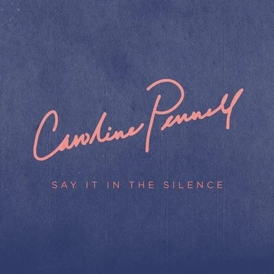 Say It in the Silence 專輯 Caroline Pennell/CCIITTYY/Anna Yvette/Steve Void/Midsplit