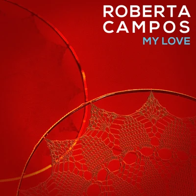 My Love 专辑 Orquestra Petrobras Sinfônica/Rodrigo Costa/Roberta Campos