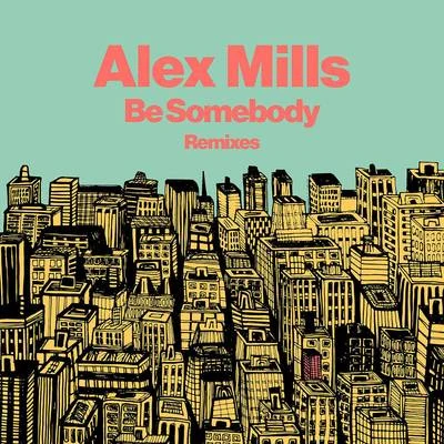 Be Somebody (Remixes) 专辑 Alex Mills