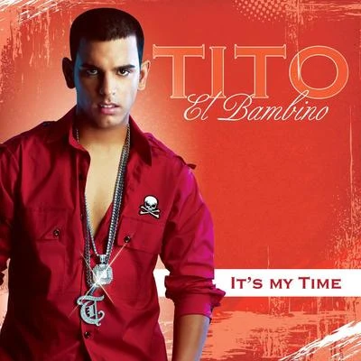 Tito el Bambino Its My Time