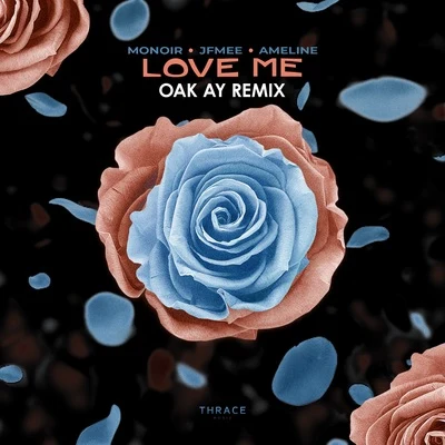 Love Me (Oak Ay Remix) 專輯 Osaka/Brianna/Monoir