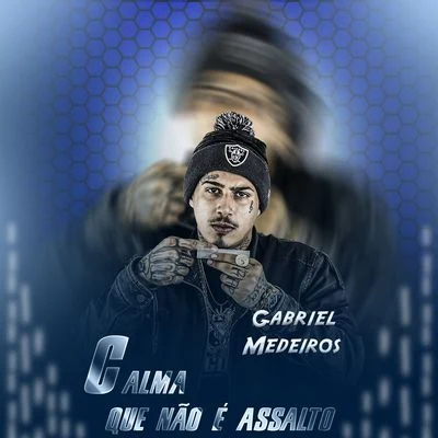 Calma que não é assalto 专辑 Gabriel Medeiros