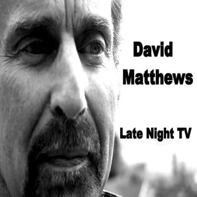 Late Night T.V. 专辑 David Matthews