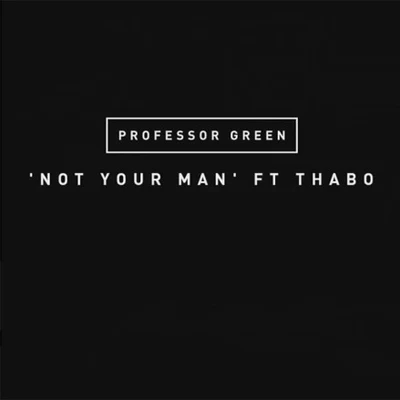 Professor Green Not Your Man