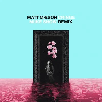 Cringe (Miike Snow Remix) 专辑 Matt Maeson