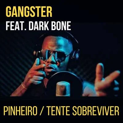 Tente Sobreviver (feat. Dark Bone) [Pinheiro] 專輯 GANGSTER